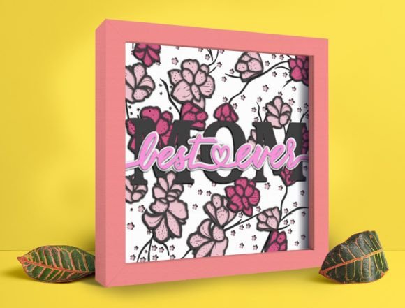 Mom Best Ever Papercut Light Box: A 3D SVG for Shadow Boxes